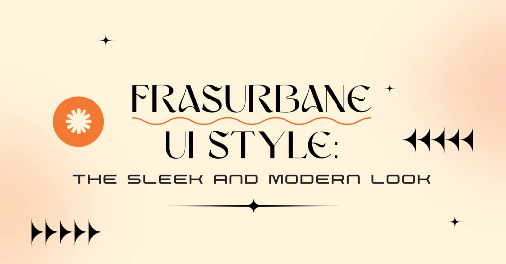 Frasurbane UI Style: The Sleek and Modern Look